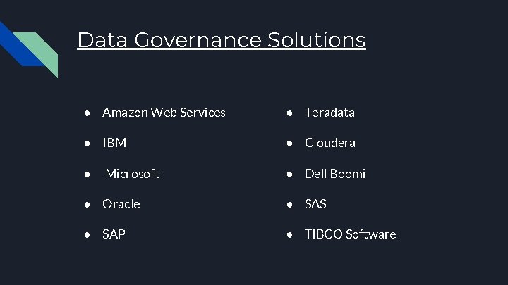 Data Governance Solutions ● Amazon Web Services ● Teradata ● IBM ● Cloudera ●