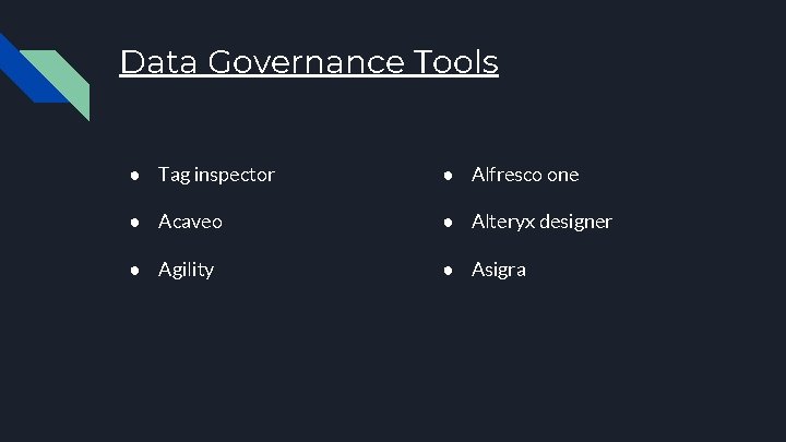 Data Governance Tools ● Tag inspector ● Alfresco one ● Acaveo ● Alteryx designer