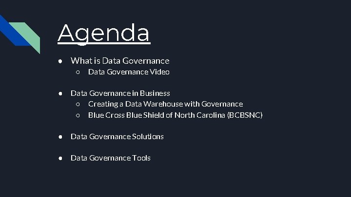 Agenda ● What is Data Governance ○ Data Governance Video ● Data Governance in