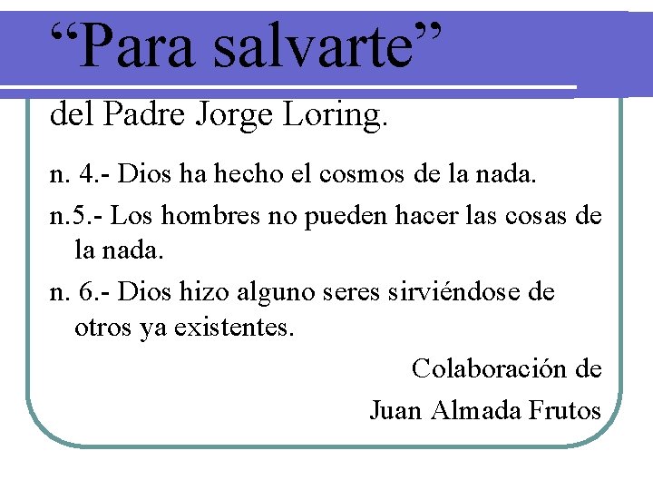 “Para salvarte” del Padre Jorge Loring. n. 4. - Dios ha hecho el cosmos