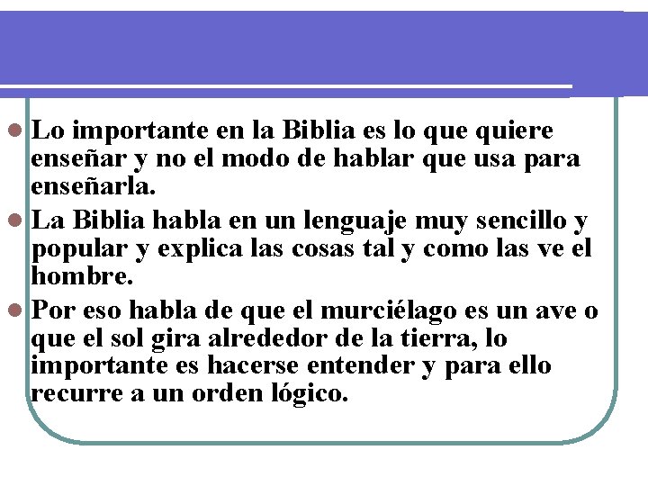 l Lo importante en la Biblia es lo que quiere enseñar y no el