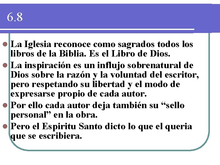 6. 8 l La Iglesia reconoce como sagrados todos libros de la Biblia. Es