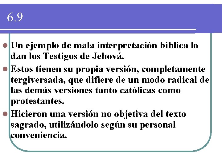 6. 9 l Un ejemplo de mala interpretación bíblica lo dan los Testigos de