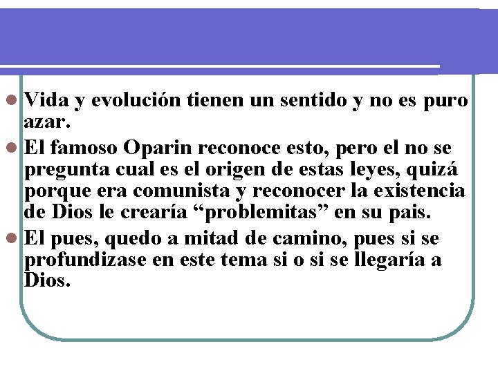 l Vida y evolución tienen un sentido y no es puro azar. l El