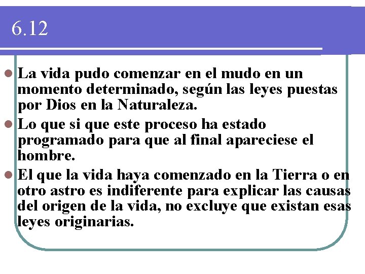 6. 12 l La vida pudo comenzar en el mudo en un momento determinado,