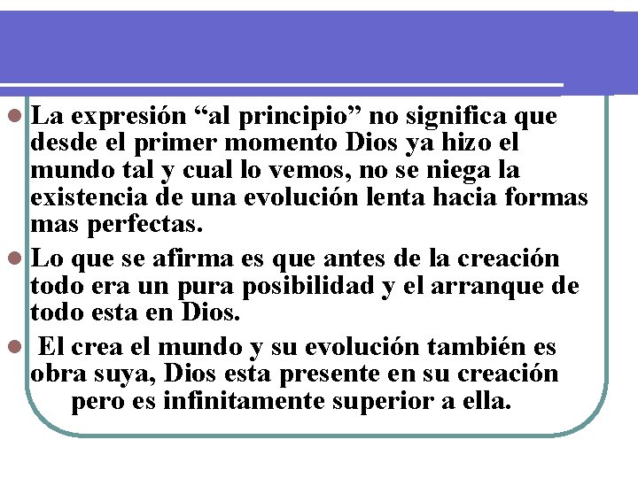 l La expresión “al principio” no significa que desde el primer momento Dios ya