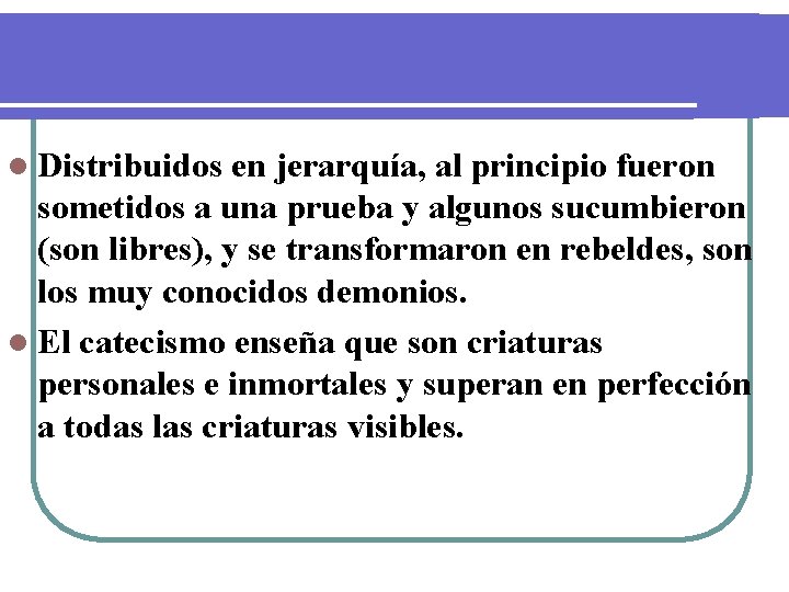 l Distribuidos en jerarquía, al principio fueron sometidos a una prueba y algunos sucumbieron