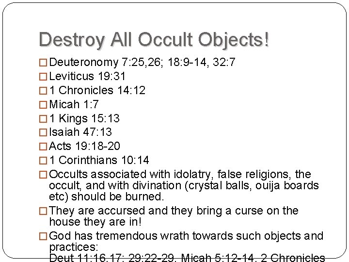 Destroy All Occult Objects! � Deuteronomy 7: 25, 26; 18: 9 -14, 32: 7