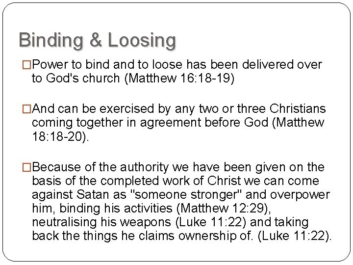 Binding & Loosing �Power to bind and to loose has been delivered over to