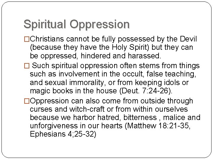 Spiritual Oppression �Christians cannot be fully possessed by the Devil (because they have the