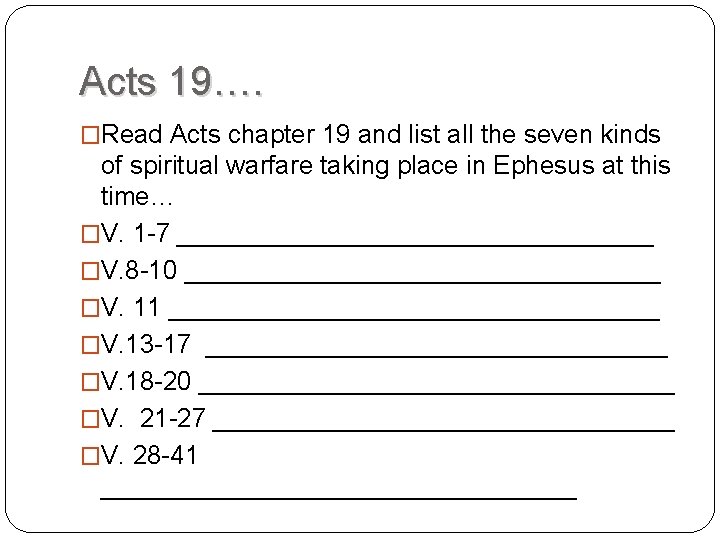 Acts 19…. �Read Acts chapter 19 and list all the seven kinds of spiritual