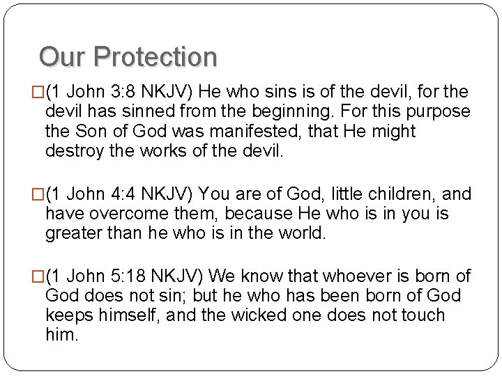 Our Protection �(1 John 3: 8 NKJV) He who sins is of the devil,