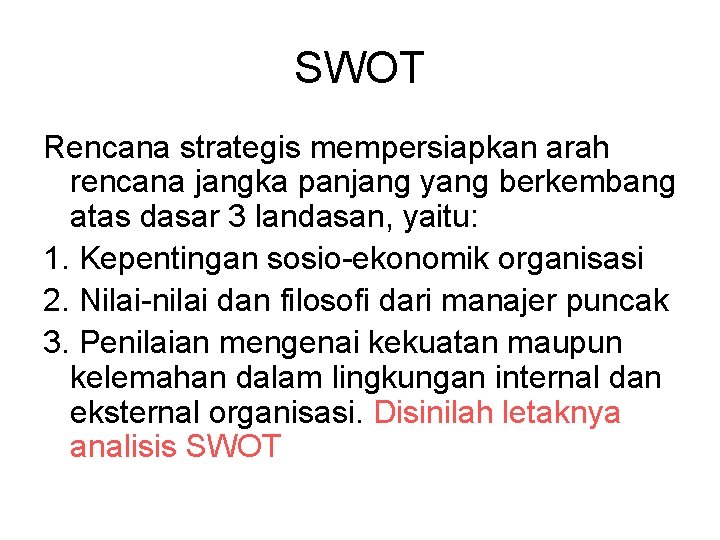SWOT Rencana strategis mempersiapkan arah rencana jangka panjang yang berkembang atas dasar 3 landasan,