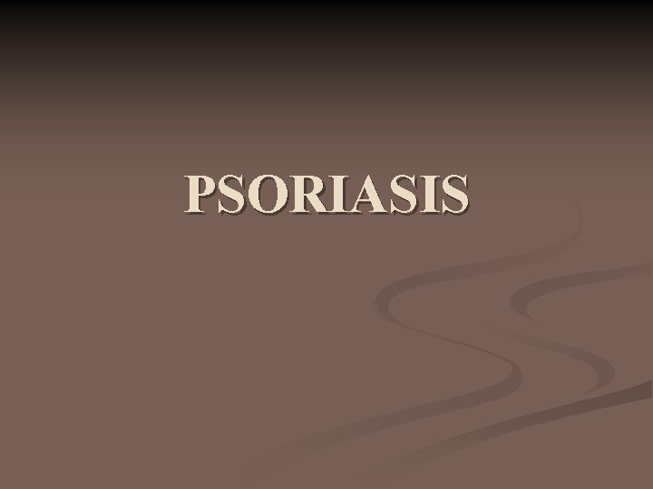 PSORIASIS 