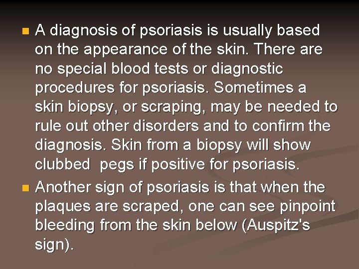 A diagnosis of psoriasis is usually based on the appearance of the skin. There