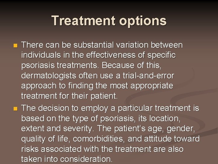 Treatment options n n There can be substantial variation between individuals in the effectiveness