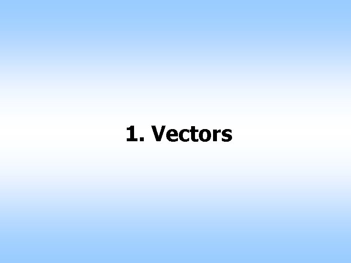 1. Vectors 