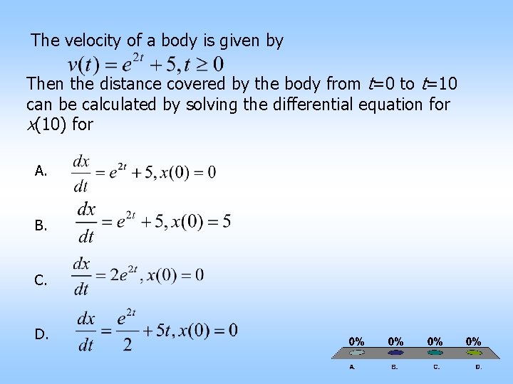 The velocity of a body is given by Then the distance covered by the