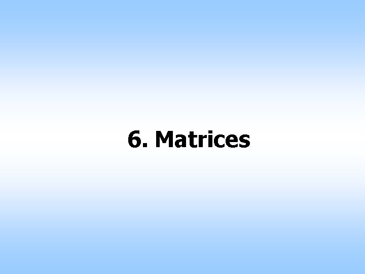 6. Matrices 