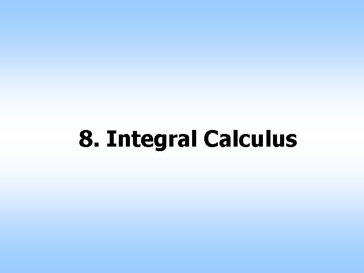 8. Integral Calculus 