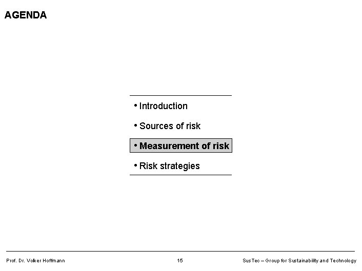 AGENDA • Introduction • Sources of risk • Measurement of risk • Risk strategies