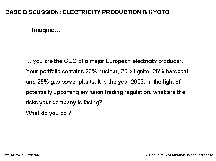 CASE DISCUSSION: ELECTRICITY PRODUCTION & KYOTO Imagine… … you are the CEO of a