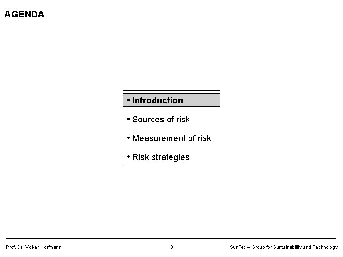 AGENDA • Introduction • Sources of risk • Measurement of risk • Risk strategies