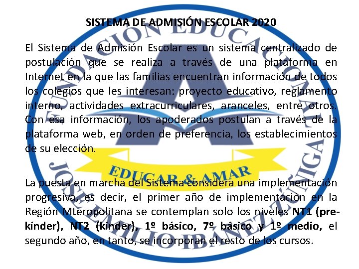 SISTEMA DE ADMISIÓN ESCOLAR 2020 El Sistema de Admisión Escolar es un sistema centralizado