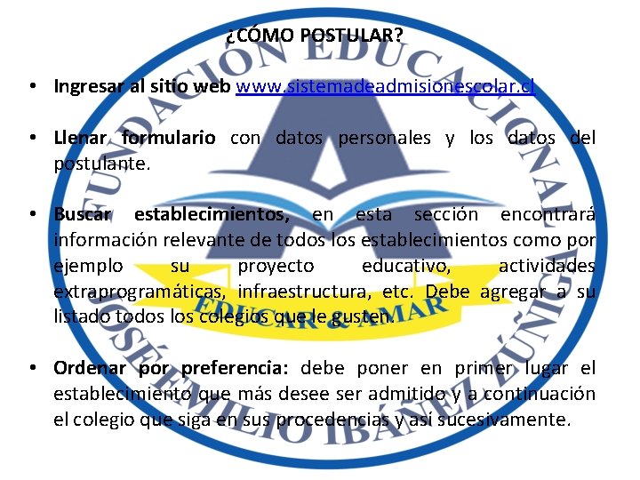 ¿CÓMO POSTULAR? • Ingresar al sitio web www. sistemadeadmisionescolar. cl • Llenar formulario con