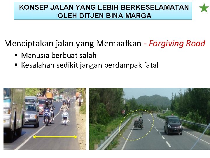 KONSEP JALAN YANG LEBIH BERKESELAMATAN OLEH DITJEN BINA MARGA Menciptakan jalan yang Memaafkan -