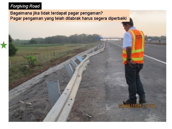 Forgiving Road Bagaimana jika tidak terdapat pagar pengaman? Pagar pengaman yang telah ditabrak harus