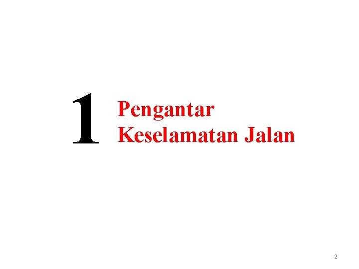 1 Pengantar Keselamatan Jalan 2 