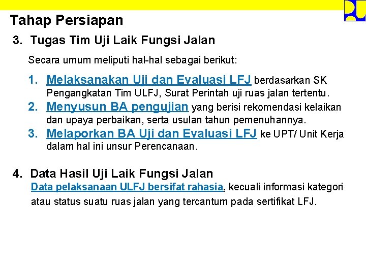 Tahap Persiapan 3. Tugas Tim Uji Laik Fungsi Jalan Secara umum meliputi hal-hal sebagai