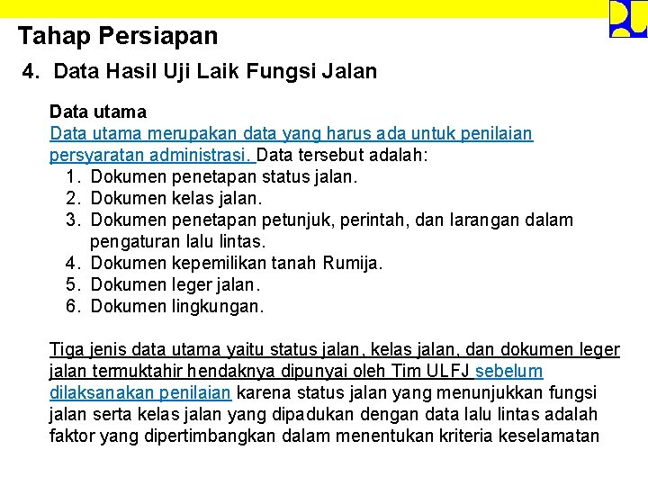 Tahap Persiapan 4. Data Hasil Uji Laik Fungsi Jalan Data utama merupakan data yang