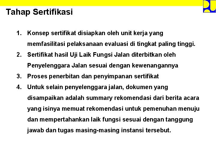 Tahap Sertifikasi 1. Konsep sertifikat disiapkan oleh unit kerja yang memfasilitasi pelaksanaan evaluasi di