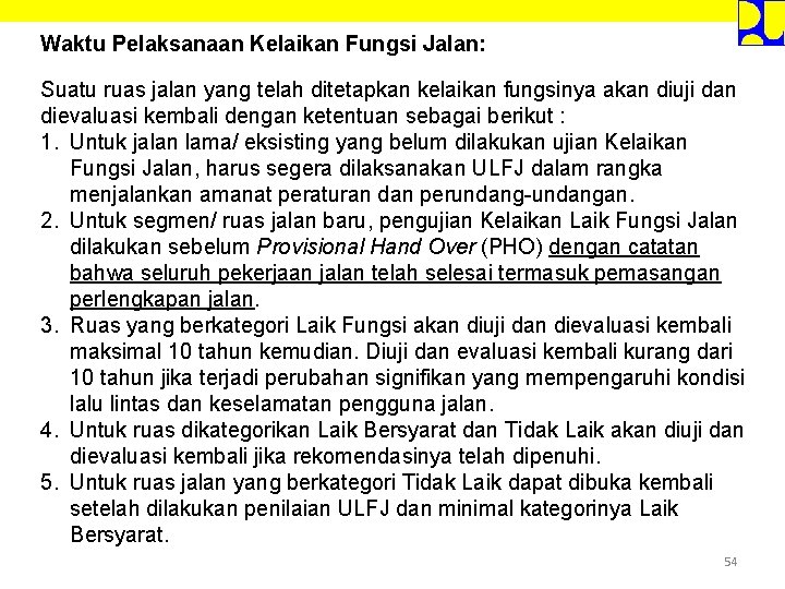 Waktu Pelaksanaan Kelaikan Fungsi Jalan: Suatu ruas jalan yang telah ditetapkan kelaikan fungsinya akan