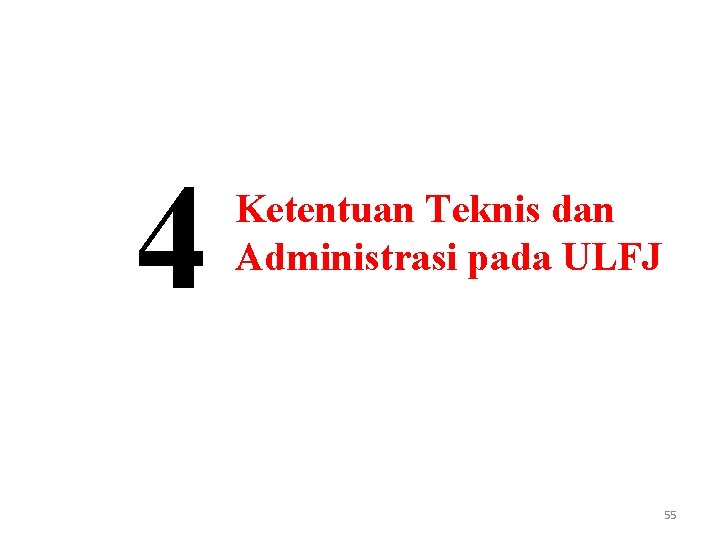 4 Ketentuan Teknis dan Administrasi pada ULFJ 55 