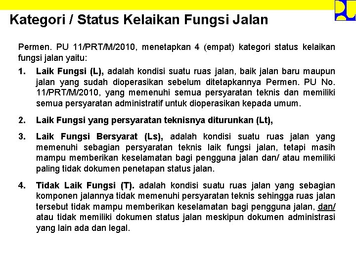 Kategori / Status Kelaikan Fungsi Jalan Permen. PU 11/PRT/M/2010, menetapkan 4 (empat) kategori status