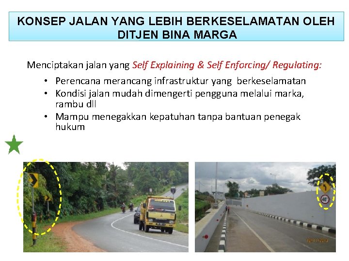 KONSEP JALAN YANG LEBIH BERKESELAMATAN OLEH DITJEN BINA MARGA Menciptakan jalan yang Self Explaining