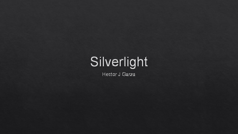 Silverlight Hector J Garza 