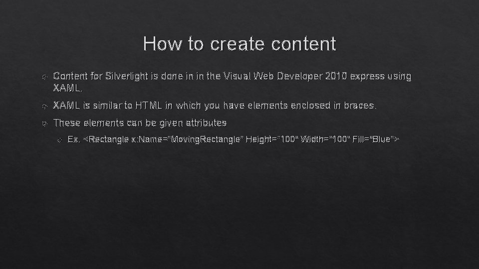 How to create content Content for Silverlight is done in in the Visual Web