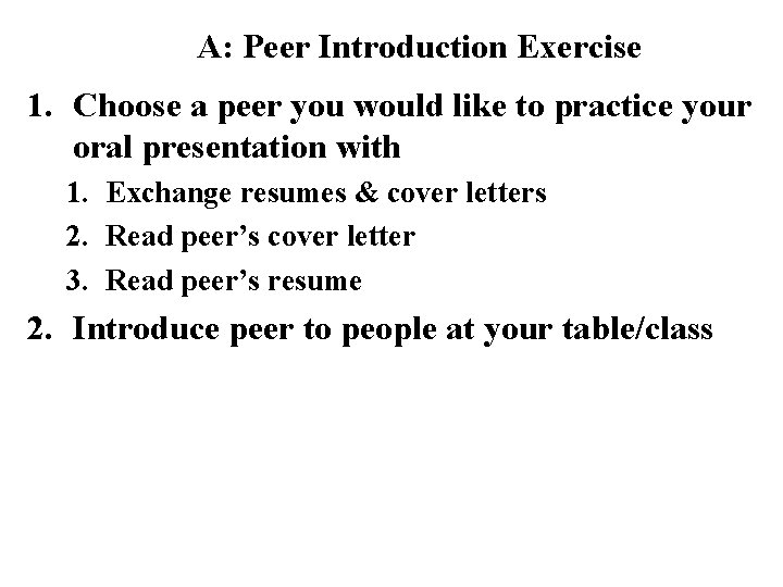 A: Peer Introduction Exercise 1. Choose a peer you would like to practice your