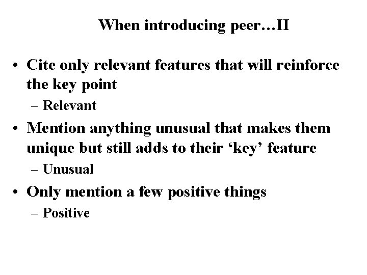 When introducing peer…II • Cite only relevant features that will reinforce the key point