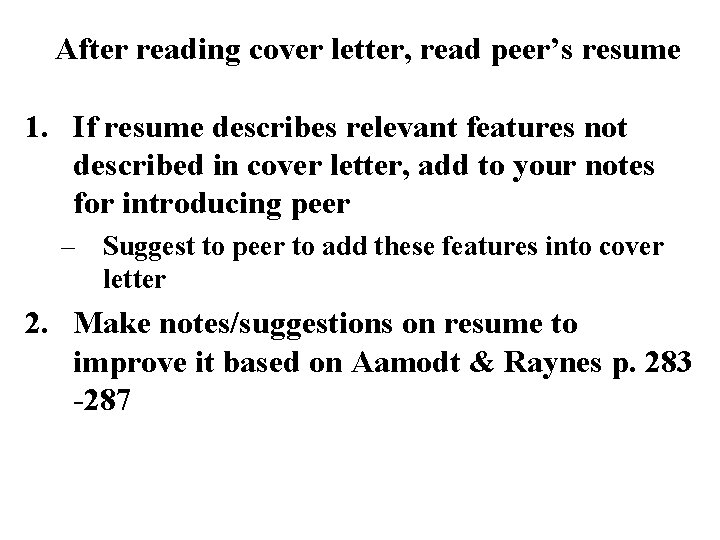 After reading cover letter, read peer’s resume 1. If resume describes relevant features not