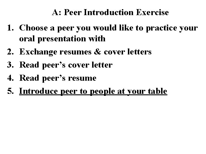 A: Peer Introduction Exercise 1. Choose a peer you would like to practice your