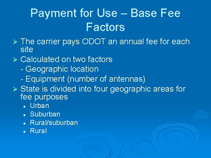 Payment for Use – Base Fee Factors The carrier pays ODOT an annual fee