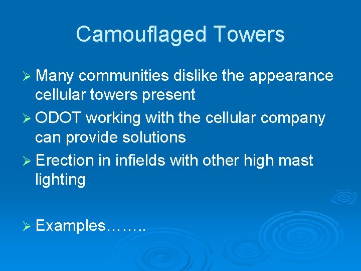 Camouflaged Towers Ø Many communities dislike the appearance cellular towers present Ø ODOT working