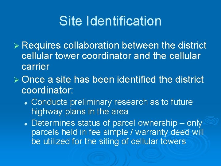 Site Identification Ø Requires collaboration between the district cellular tower coordinator and the cellular