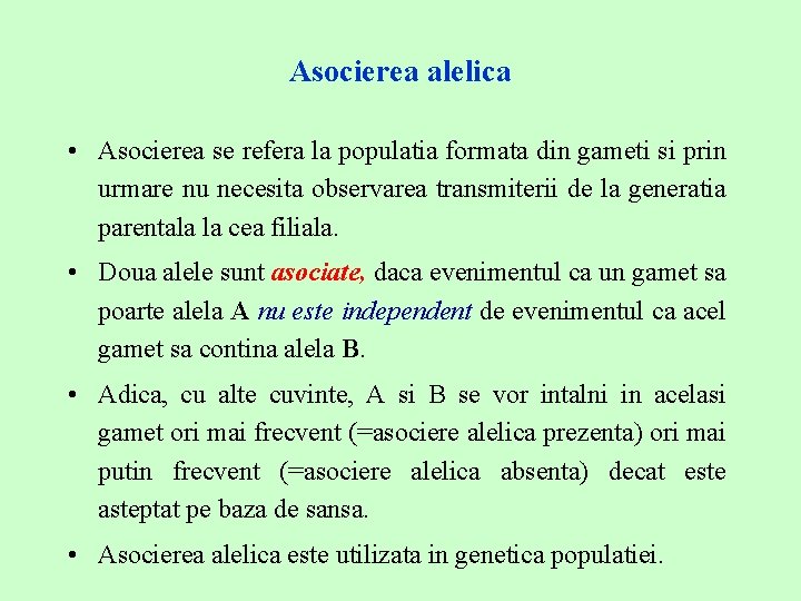 Asocierea alelica • Asocierea se refera la populatia formata din gameti si prin urmare