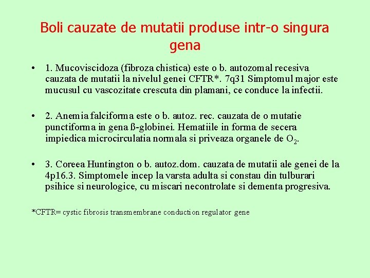 Boli cauzate de mutatii produse intr-o singura gena • 1. Mucoviscidoza (fibroza chistica) este